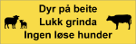 Bilde av Skilt: Dyr på beite, lukk grinda - Ingen løse hunder!