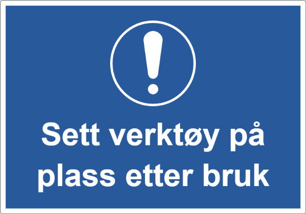 Bilde av Skilt: Sett verktøy på plass etter bruk, hold arbeidsplassen ryddig