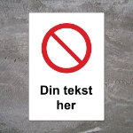 Bestill forbudsskilt med egen tekst. Design selv, skilt med tekst og symbol for valgfritt forbud. Skilting av alle typer forbud.