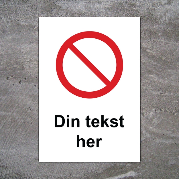 Bestill forbudsskilt med egen tekst. Design selv, skilt med tekst og symbol for valgfritt forbud. Skilting av alle typer forbud.